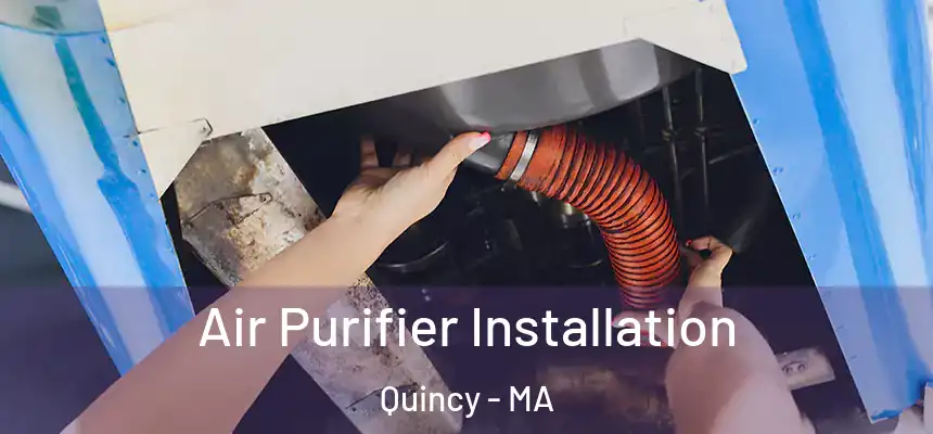  Air Purifier Installation Quincy - MA
