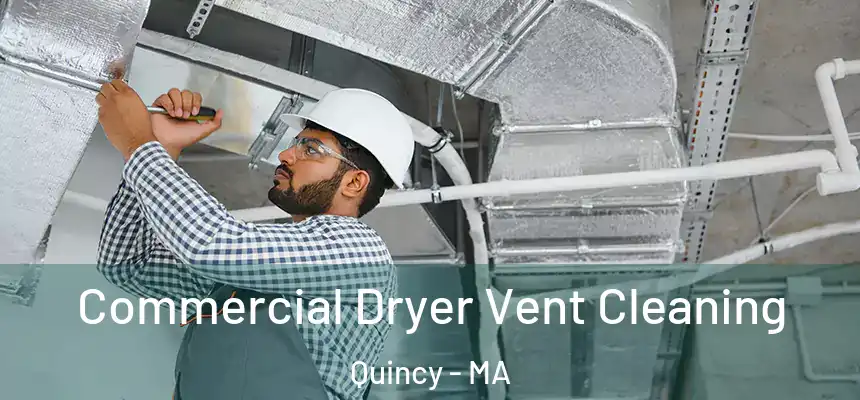 Commercial Dryer Vent Cleaning Quincy - MA