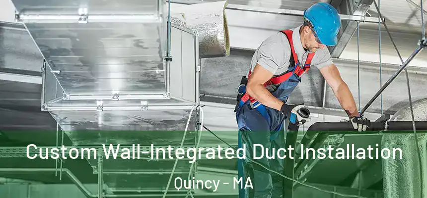  Custom Wall-Integrated Duct Installation Quincy - MA