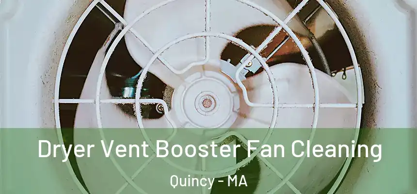 Dryer Vent Booster Fan Cleaning Quincy - MA