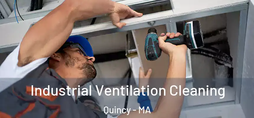 Industrial Ventilation Cleaning Quincy - MA