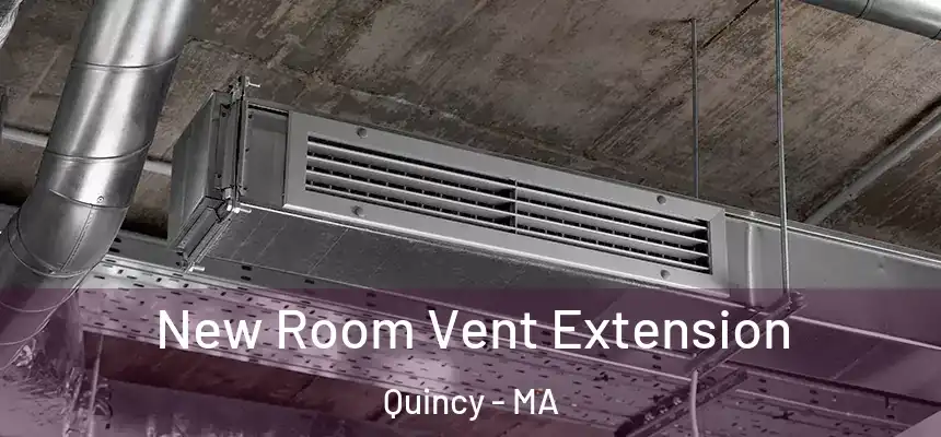  New Room Vent Extension Quincy - MA