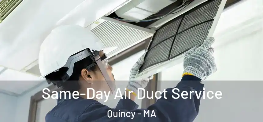  Same-Day Air Duct Service Quincy - MA