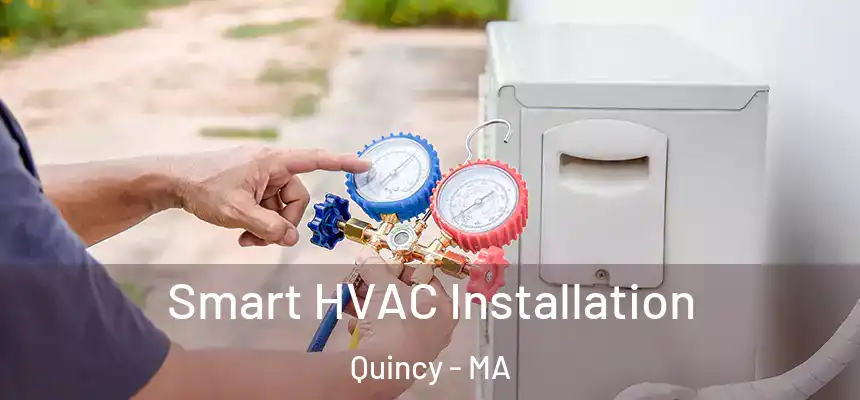 Smart HVAC Installation Quincy - MA