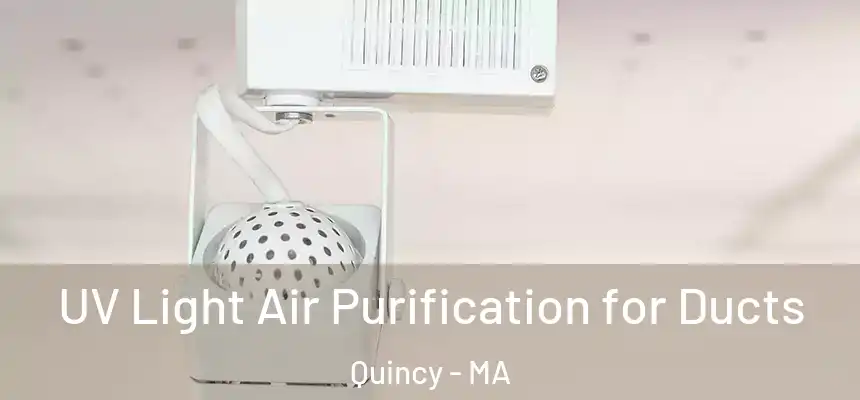  UV Light Air Purification for Ducts Quincy - MA